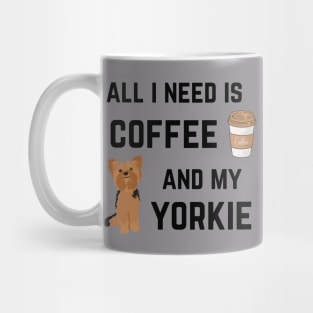 All I need is coffee and my Yorkie Mug